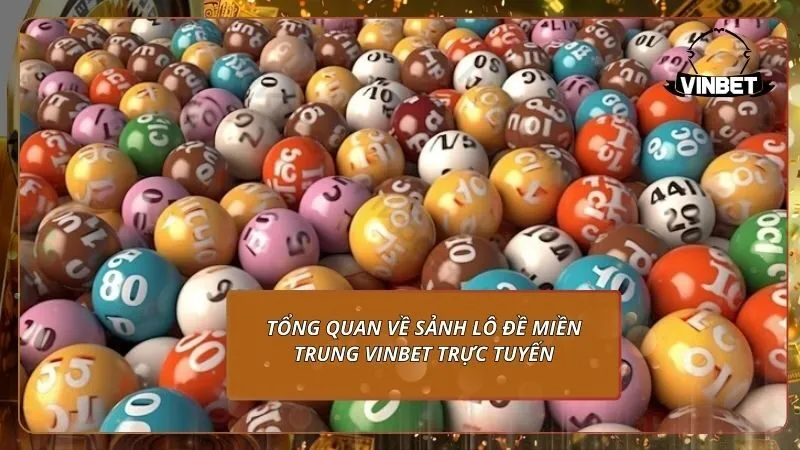 Tổng quan về sảnh lô đề miền Trung VINBET trực tuyến